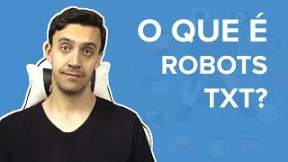 ROBOTS.TXT - O que é e como usar na sua estratégia de SEO