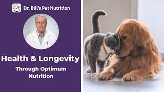 Health & Longevity  Optimum Pet Nutrition  Dr. Bills Pet Nutrition