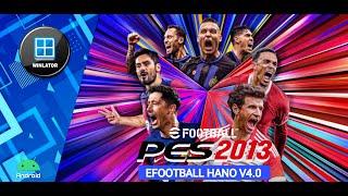 PES 2013 EFOOTBALL HANO V4.0 PATCH PC Winlator Android Full Transfer High Setting