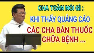 CHA TOÀN NÓI GÌ KHI NGƯỜI TA NÓI CÁC CHA BÁN THƯỚC CHỮA BỆNH  LM VŨ THẾ TOÀN THUYẾT GIẢNG