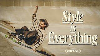STYLE IS EVERYTHING - Carver Skateboards