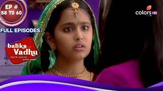 Balika Vadhu  Ep. 58 To 60  क्या Basant ने Gehna के साथ ज़बरदस्ती की थी?  Full Episodes