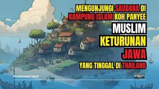 Mengunjungi Saudara di Kampung Islam Koh Panyee Muslim Keturunan Jawa Ada yang Tinggal di Thailand