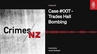 Case #007 - Trades Hall Bombing  Crimes NZ