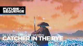 Dj T.H. feat. Sarah de Warren – Catcher in the Rye Harshil Kamdar Remix 2