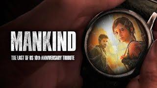 MANKIND  The Last of Us 10th Anniversary Tribute