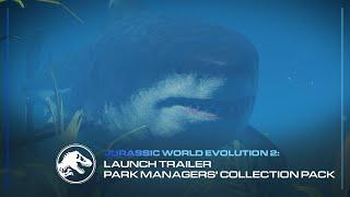 Jurassic World Evolution 2 Park Managers’ Collection Pack  Launch Trailer