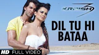 Dil Tu Hi Bataa Krrish 3 Full Video Song  Hrithik Roshan Kangana Ranaut