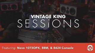 Vintage King Sessions Recording With The Neve 1073OPX 88M & 8424