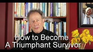 How to Become a Triumphant Survivor