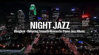 Bangkok City Night Jazz - Smooth Romantic Jazz Music for Sleep  Relaxing Soothing Background Music