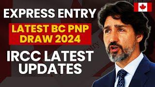 Express Entry Draw 2024  Latest BC PNP Draw 2024  British Columbia PNP Draws  IRCC latest Update