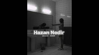 Deniz Toprak & Uzi - Hazan Nedir SLOWED slowed  ADAM . edits