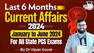 Last 6 Months Current Affairs 2024 l January To June 2024 For All State PCS Dr Vipan Goyal StudyIQ