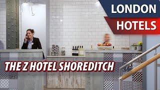 The Z Hotel Shoreditch  Review Hotel in London Great Britain