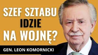 GEN. LEON KOMORNICKI Czy polscy żołnierze wkrótce staną się mięsem armatnim? Cele Szefa Sztabu WP