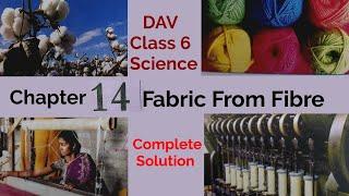 DAV Class 6 Science Chapter 14 Fabric From Fiber Solution DAV science  hapter 14 Question Answer