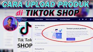 Cara UPLOAD PRODUK di TIKTOK SHOP  Menambahkan Produk di Tiktok Seller Center