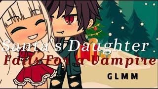 Santas Daughter Falls for a Vampire GLMM Original Late Christmas Special