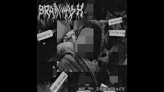 BRAINWASH   MK 77 Democracy  Tracks from Lymphatic Phlegm split 7