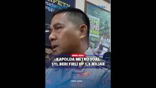 KAPOLDA METRO Jaya Soal SYL Akui Beri Uang ke Firli Sebesar 13 Miliar  Kita akan Periksa Lagi