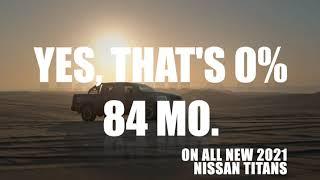 RIGHT NOW YOU CAN TAKE HOME A NEW 2021 NISSAN TITAN AT ZERO PERCENT FINANCING FOR 84 MONTHS