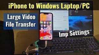 Large Video File Transfer - iPhone to Windows LaptopPC  iPhone Imp Settings for Video Creator