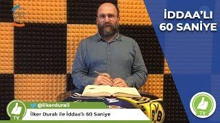 İddaalı 60 Saniye - İlker Duralı PREMIER LİG  2019.11.23