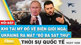 Thời sự Quốc tế 108  Khí tài Mỹ đổ về biên giới Nga Ukraine ra mắt “bộ ba sát thủ”  FBNC