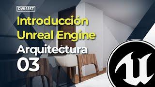 Unreal Engine para Arquitectura - Curso básico - parte 3