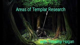 Areas of Templar Research by Timothy Hogan