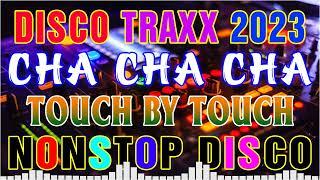 Touch By Touch Disco Nonstop Mix - NONSTOP CHA-CHA REMIX 2022 - 2023 - RELAXING DISCO CHA CHA