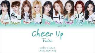 TWICE 트와이스 - CHEER UP Color Coded HanRomEng Lyrics  by Yankat