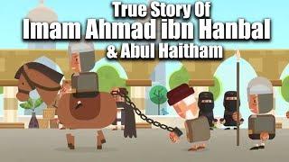 A True Story Of Imam Ahmad Ibn Hanbal And Abul Haitham - Islamic Lecture  Abdul Nasir Jangda