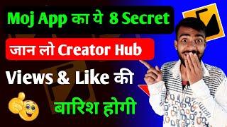 Moj App का ये 8 Secret जान लो Creator Hub Views & Like की बारिश होगी  moj video Viral kaise kare 