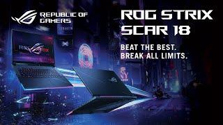 2023 ROG Strix SCAR 18 G834 BEAT THE BEST. BREAK ALL LIMITS. 