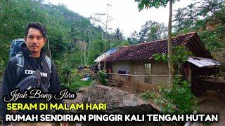 menemani JEJAK BANG IBRA ‼️ Menuju RUMAH SENDIRIAN di Pinggir kali Dekat hutan hanya dihuni 1 orang