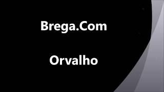 Brega.Com - Orvalho