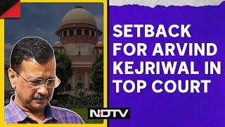 Supreme Court On Arvind Kejriwal  In Setback For Kejriwal Top Court Wont Hear His Appeal Today