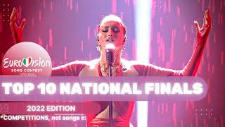 EUROVISION 2022 My TOP 10 NATIONAL FINALS as whole competitions