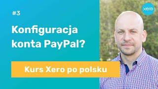 #3 Konfiguracja konta PayPal  Kurs Xero po polsku