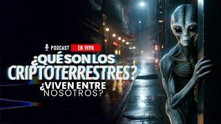  ¿Criptoterrestres Entre Nosotros? ¿Quiénes son?   PODCAST EN VIVO