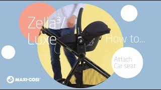 How to attach a car seat on the Maxi-Cosi Zelia³Luxe stroller