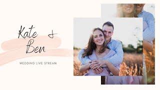 Kate  & Ben Wedding Ceremony Live Stream