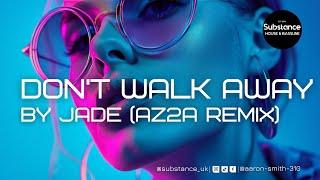 Jade - Dont Walk Away AZ2A Remix