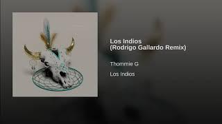 Thommie G - Los Indios Rodrigo Gallardo Remix