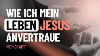 Wie ich mein Leben Jesus anvertraue – Werner Gitt