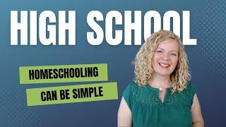 Simplifying Your High School Homeschool Proven Strategies
