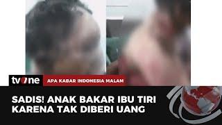 Tidak Dikasih Uang Anak Tega Membakar Ibu Tiri  AKIM tvOne