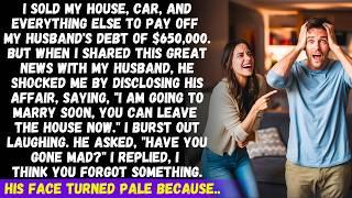 I paid off my husbands $650000 debt but then he revealed his affair. I just laughed because..